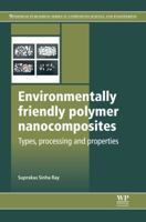 Environmentally Friendly Polymer Nanocomposites: Types, Processing and Properties 0857097776 Book Cover