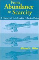 From Abundance to Scarcity: A History Of U.S. Marine Fisheries Policy 1559637064 Book Cover