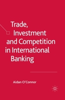 Trade, Investment and Competition in International Banking 1349520705 Book Cover