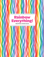 Rainbow Everything! Wrapping Paper Book 1523535601 Book Cover