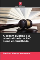 A ordem pública e a criminalidade: a PNC numa encruzilhada (Portuguese Edition) 663010742X Book Cover