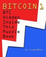 Bitcoin 1: BTC Hidden Inside This Puzzle Book B09GJKG8VL Book Cover