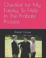 Checklist for My Family: To Help In The Probate Process. 107915549X Book Cover