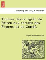 Tableau des émigrés du Poitou aux armées des Princes et de Condé. 1241769281 Book Cover