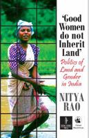 Good Women Do Not Inherit Land: Politics Of Land And Gender In India 1138501921 Book Cover