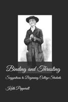 Binding and Thrusting - Suggestions to Beginning College Students 1793484376 Book Cover