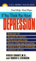 If you Think You Have Depression (A Dell Mental Health Guide) 0440225418 Book Cover