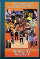 The Best NBA/ABA/WNBA,College,Pro/Streetball Basketball nicknames of all time B0H4QMW8V5 Book Cover