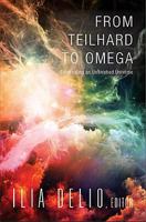 From Teilhard to Omega: Co-Creating an Unfinished Universe 1626980691 Book Cover