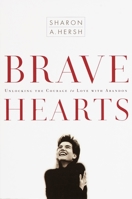 Bravehearts: Unlocking the Courage to Love with Abandon 1578562961 Book Cover