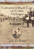 Tombstone & Wyatt Earp 1877-1880 Harbinger to the O.K. Corral Volume 2 B0GXPZ4CX8 Book Cover