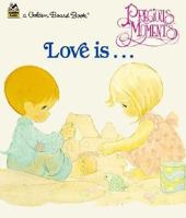 Precious Moments: Love Is ... (Golden Board Book) 0307061116 Book Cover