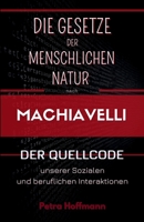 Die Gesetze der menschlichen Natur nach Machiavelli : Der Quellcode unserer sozialen und beruflichen Interaktionen (German Edition) B0FPXRQFCZ Book Cover