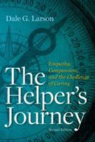 The Helper's Journey: Working with People Facing Grief, Loss, and Life-Threatening Illness 0878227261 Book Cover