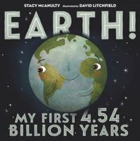 Earth! My First 4.54 Billion Years 125010808X Book Cover