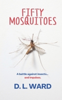 Fifty Mosquitoes: A battle against insects... and impulses. 1739555902 Book Cover