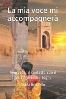 La mia voce mi accompagnerà: Ayurveda: il contatto con il Sé attraverso i sogni (Italian Edition) B08GVD78J7 Book Cover