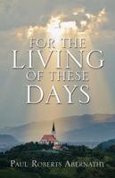 For The Living of These Days 0741498588 Book Cover