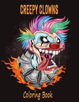 Creepy Clowns Coloring Book: Evil Clown Illustrations For Adults and Teens 1655041398 Book Cover