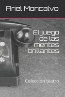 El juego de las mentes brillantes: Colección teatro B089CKVM3L Book Cover