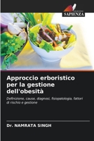 Approccio erboristico per la gestione dell'obesità: Definizione, cause, diagnosi, fisiopatologia, fattori di rischio e gestione 6206134091 Book Cover