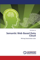 Semantic Web Based Data Cloud: Mining Association rules 365920448X Book Cover