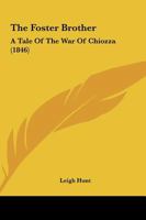 The Foster-Brother. a Tale of the War of Chiozza 3337074863 Book Cover