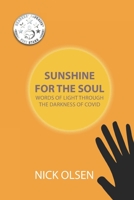 Sunshine for the Soul: Words of Light Through the Darkness of Covid 1956477012 Book Cover