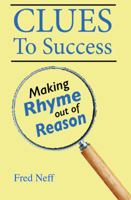 Clues to Success: Making Rhyme out of Reason 1950323013 Book Cover