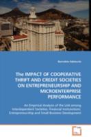 The IMPACT OF COOPERATIVE THRIFT AND CREDIT SOCIETIES ON ENTREPRENEURSHIP AND MICROENTERPRISE PERFORMANCE 3639024141 Book Cover