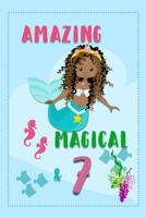 Amazing Magical & 7: Mermaid Birthday Book with Age 1090928904 Book Cover