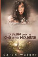 Shalina and the King of the Mountain: A Short Story 1533241988 Book Cover