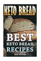 Keto Bread: Best Keto Bread Recipes 1545416532 Book Cover