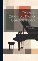 Twenty Original Piano Compositions - Primary Source Edition 1022535412 Book Cover