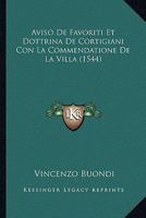 Aviso De Favoriti Et Dottrina De Cortigiani Con La Commendatione De La Villa (1544) 1166481689 Book Cover