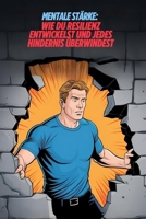 „Mentale Stärke: Wie du Resilienz entwickelst und jedes Hindernis überwindest“ (German Edition) B0F1XPKKLB Book Cover