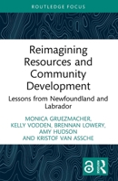 Reimagining Resources and Community Development: Lessons from Newfoundland and Labrador 1041026358 Book Cover