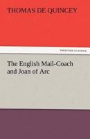 The English Mail Coach and Joan of Arc 151226427X Book Cover