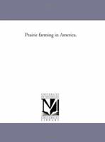 Prairie farming in America. 142550955X Book Cover