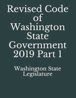 Revised Code of Washington State Government 2019 Part 1 1086487532 Book Cover