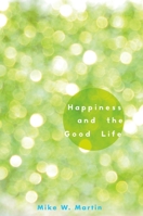 Happiness and the Good Life 0199845212 Book Cover
