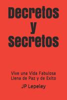 Decretos y Secretos: Vive una Vida Fabulosa Llena de Paz y de Exito 1078465479 Book Cover