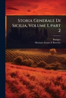 Storia Generale Di Sicilia, Volume 1, part 2 102371079X Book Cover