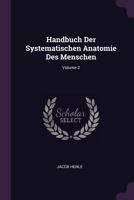 Handbuch Der Systematischen Anatomie Des Menschen; Volume 2 1021156493 Book Cover