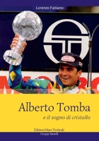 Alberto Tomba E Il Sogno Di Cristallo (Italian Edition) 8897173950 Book Cover