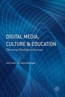 Digital Media, Culture and Education: Theorising Third Space Literacies 1137553146 Book Cover