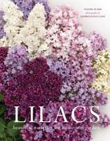 Lilacs: Beautiful Varieties for Home and Garden 1423661303 Book Cover