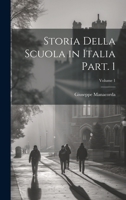 Storia della scuola in Italia Part. 1; Volume 1 1022613316 Book Cover