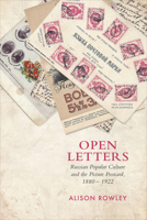 Open Letters: Russian Popular Culture and the Picture Postcard, 1880-1922 1487545282 Book Cover