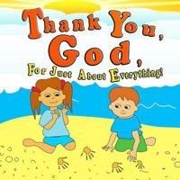 Thank You God For Just About Everything 1796230308 Book Cover